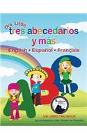 Dra. Little, Tres Abecedarios Y Mas, English * Espanol * Francais