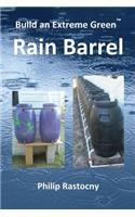 Build an Extreme Green Rain Barrel