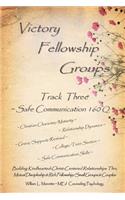 Victory Fellowship Groups - Track Three: Safe Communication Skills, Building Kindhearted-Christ-Centered Relationships Thru Interactive Discipleship & Rich Fellowship