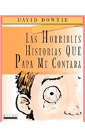 Horribles Historias Que Papá Me Contaba