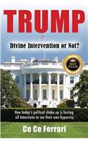 Trump Divine Intervention or Not?