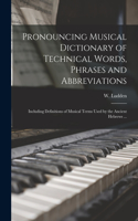 Pronouncing Musical Dictionary of Technical Words, Phrases and Abbreviations
