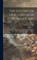 History Of Our Lord As in Works of Art