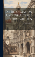 Reformation Und Die Älteren Reformparteien