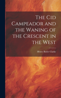 Cid Campeador and the Waning of the Crescent in the West
