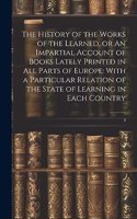 History of the Works of the Learned, or An Impartial Account of Books Lately Printed in all Parts of Europe
