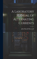 Laboratory Manual of Alternating Currents