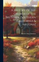 History of the Church of the Brethren [southern California & Arizona]
