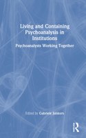 Living and Containing Psychoanalysis in Institutions