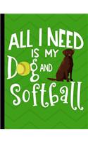 All I Need Is My Dog And Softball