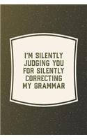 I'm Silently Judging You For Silently Correcting My Grammar