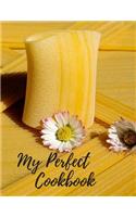 My Perfect Cookbook: Personal Cooking Organizer Journal for Your Home Kitchen Recipes; 110 pages