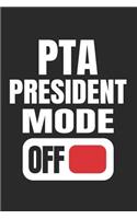PTA President Mode Off