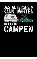 Das Altersheim kann warten Ich gehe campen: Notizbuch A5 120 Blanko Seiten Weiß für Rentner die Camping lieben.