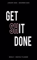 Get Shit Done - January 2020 - December 2020 - Weekly + Monthly Planner