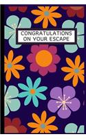 Congratulations on your escape