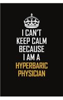 I Can't Keep Calm Because I Am A Hyperbaric Physician