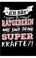 Ich Bin Ratgeberin Was Sind Deine Superkräfte?!: A5 Liniertes - Notebook - Notizbuch - Taschenbuch - Journal - Tagebuch - Ein lustiges Geschenk für Freunde oder die Familie und die beste Ratgeberin