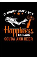 If Money Can't Buy Happiness Explain Scuba and Beer: A Journal, Notepad, or Diary to write down your thoughts. - 120 Page - 6x9 - College Ruled Journal - Writing Book, Personal Writing Space, Doodle, N