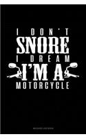 I Don't Snore I Dream I'm a Motorcycle