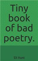 Tiny Book of Bad Poetry.