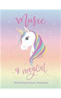 Music Is Magical Blank Sheet Music Notebook: Blank Sheet Music Manuscript Notebook with 12 Staves 100 Pages for Musicians Music Students Any Instrument