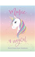 Music Is Magical Blank Sheet Music Notebook