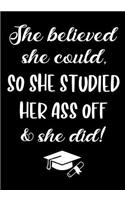 She Believed She Could so She Studied Her Ass Off & She Did