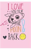 I Love You To The Moon and Back: Mother to Daughter Journal - 6 x 9 100 Pages