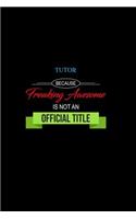 Tutor Because Freaking Awesome is not an Official Title: A 6x9 Customizable 13 Month Planner, Monthly Checklist, Goals Lists, Weekly Planning Notebook with Sheets to Write Inspirations