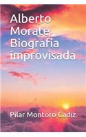 Alberto Morate, Biografia improvisada