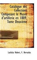 Catalogue Des Collections Composant Le Mus E D'Artillerie En 1889, Tome Deuxi Me