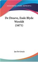 de Droeve, Ende Blyde Wereldt (1671)