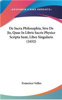 De Sacra Philosophia, Sive De Jis, Quae In Libris Sacris Physice Scripta Sunt, Liber Singularis (1652)