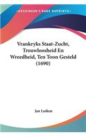 Vrankryks Staat-Zucht, Trouwloosheid En Wreedheid, Ten Toon Gesteld (1690)