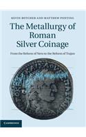 Metallurgy of Roman Silver Coinage: From the Reform of Nero to the Reform of Trajan