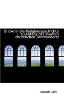 Blicke in Die Religionsgeschichte Zu Anfang Des Zweiten Christlichen Jahrhunderts
