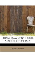 From Dawn to Dusk, a Book of Verses