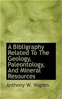 A Bibligraphy Related to the Geology, Paleontology, and Mineral Resources