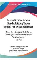 Intendit Of Acte Van Beschuldiging Tegen Johan Van Oldenbarnevelt