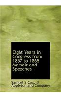 Eight Years in Congress from 1857 to 1865 Memoir and Speeches