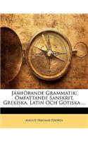 Jamforande Grammatik: Omfattande Sanskrit, Grekiska, Latin Och Gotiska ...