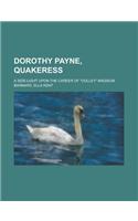 Dorothy Payne, Quakeress; A Side-Light Upon the Career of Dolley Madison