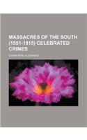 Massacres of the South (1551-1815) Celebrated Crimes