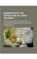 Narrative of the Expedition to China Volume 1; From the Commencement of the War to Its Termination in 1842 with Sketches of the Manners and Customs of the Singular and Hitherto Almost Unknown Country