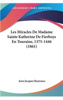 Les Miracles De Madame Sainte Katherine De Fierboys En Touraine, 1375-1446 (1861)