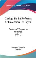 Codigo de la Reforma O Coleccion de Leyes