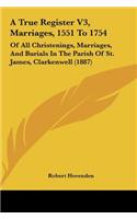 A True Register V3, Marriages, 1551 to 1754