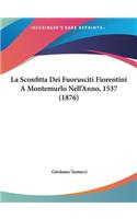 La Sconfitta Dei Fuorusciti Fiorentini a Montemurlo Nell'anno, 1537 (1876)