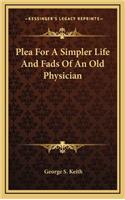 Plea for a Simpler Life and Fads of an Old Physician